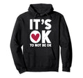 Its Ok To Not Be Okay Mental Health Hoodie - Aesthetic Graphic for Adults - T-Shirt, Sweatshirt, Hoodie