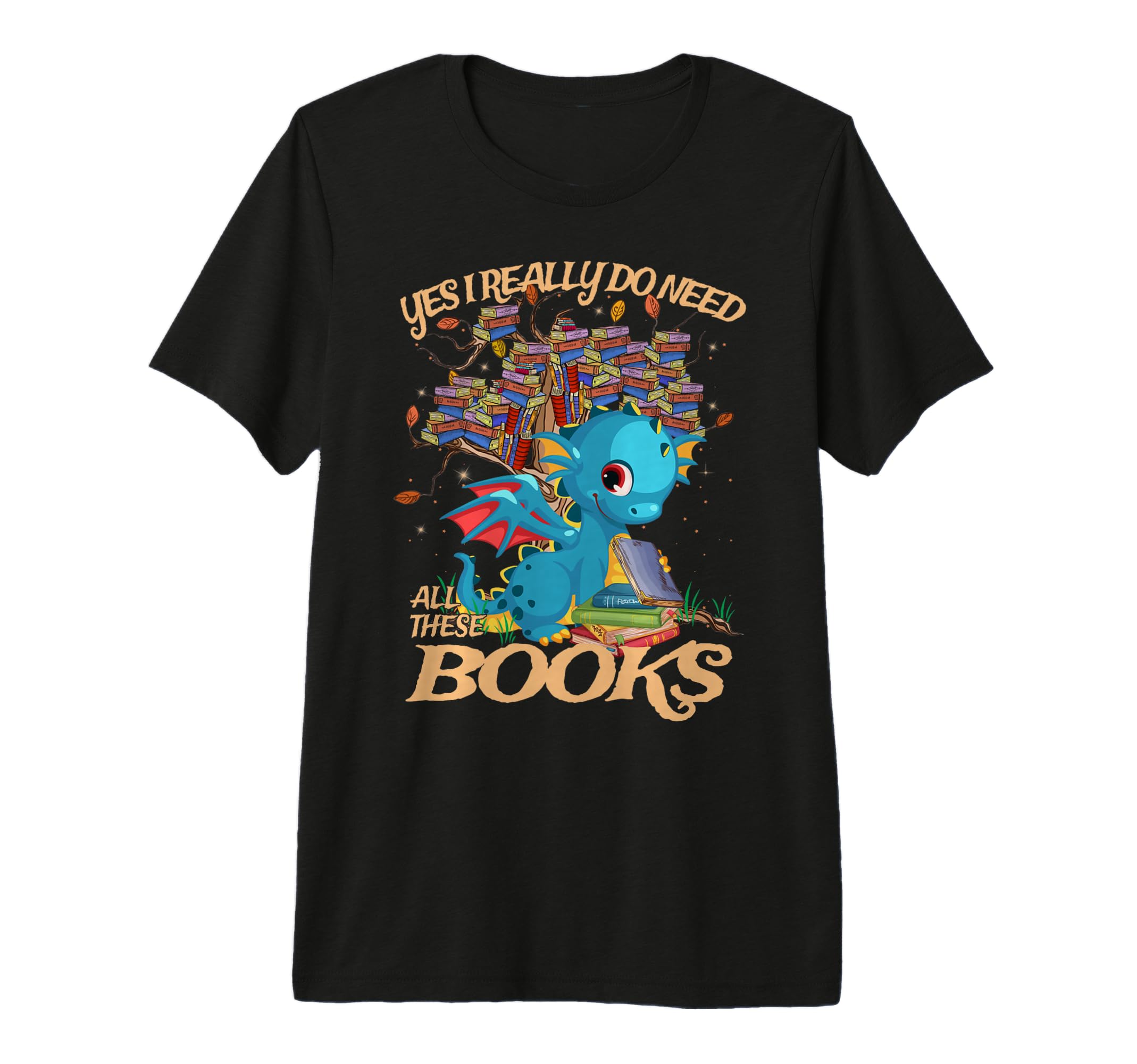 Yes I Really Do Need All These Books T-Shirt - Unique Graphic for Adults - T-Shirt, Sweatshirt, Hoodie