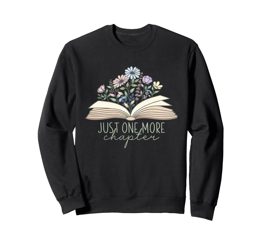 Just One More Chapter Floral Sweatshirt - Casual Everyday Wear Men Women - T-Shirt, Sweatshirt, Hoodie