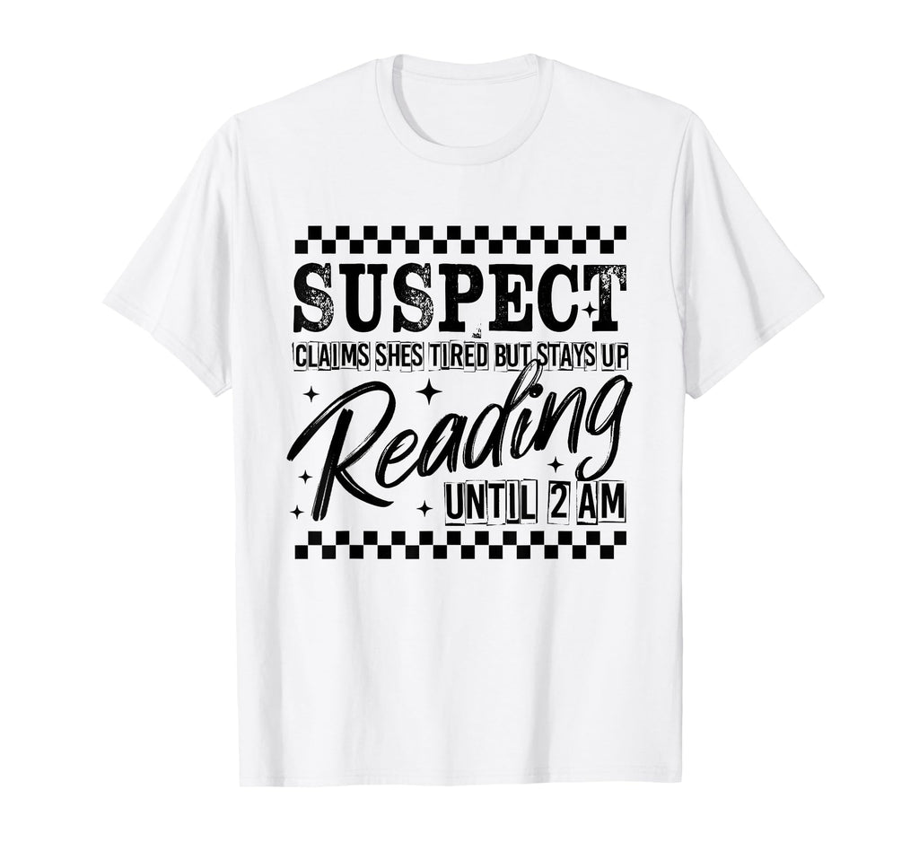 Suspect Claims Shes Tired But Stay Up T-Shirt - Trendy Graphic for Adults - T-Shirt, Sweatshirt, Hoodie