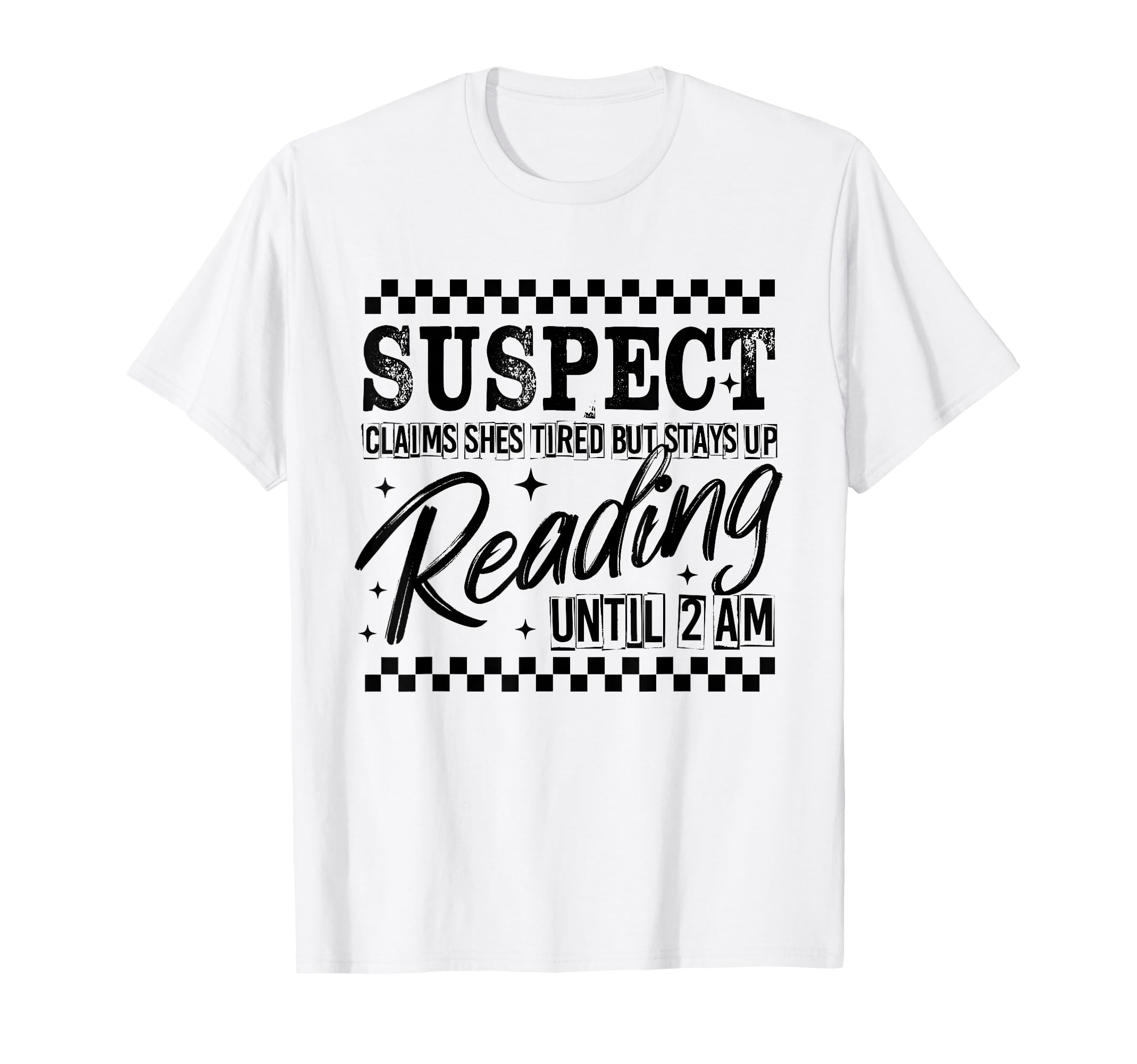 Suspect Claims Shes Tired But Stay Up T-Shirt - Trendy Graphic for Adults - T-Shirt, Sweatshirt, Hoodie