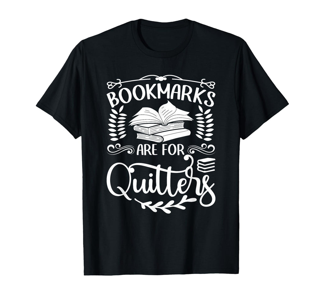 Bookmarks Are Quitters Funny Reading T-Shirt - Streetwear Style Men Women - T-Shirt, Sweatshirt, Hoodie