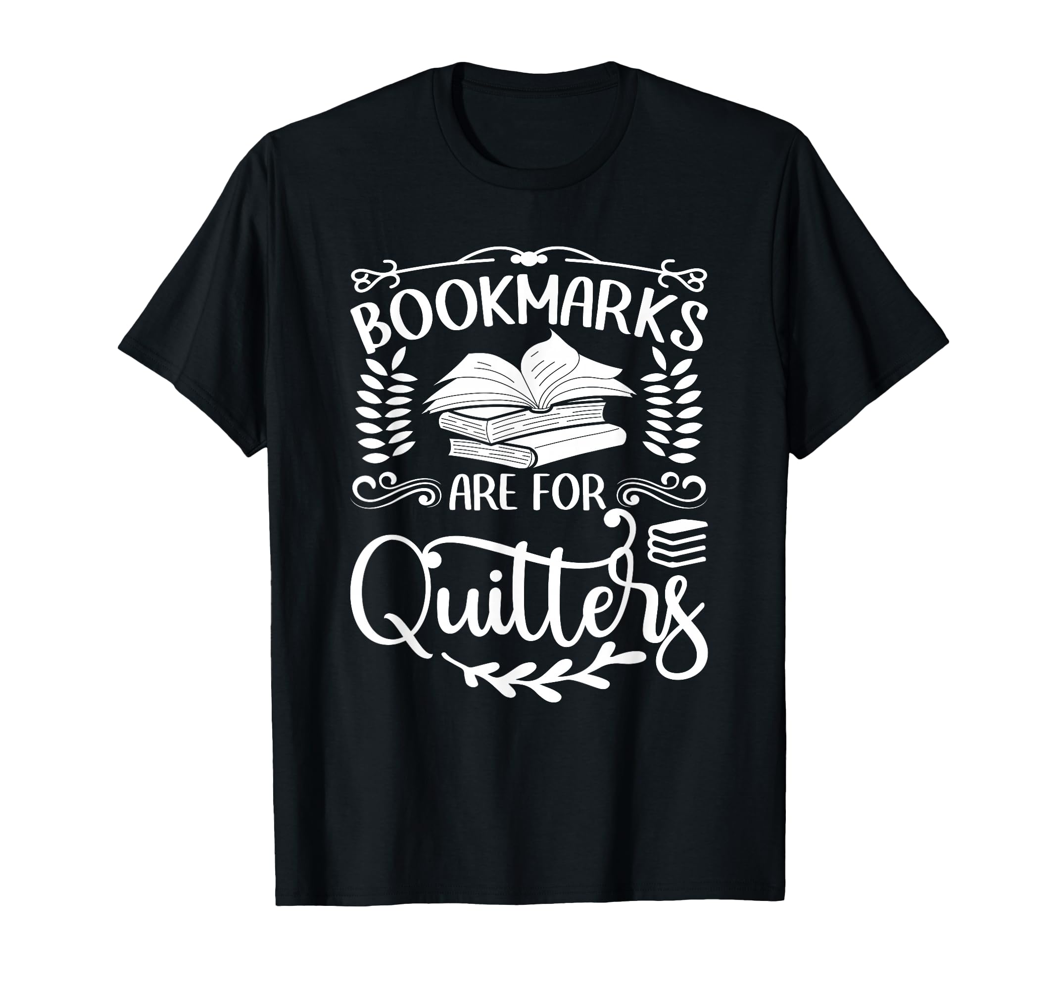 Bookmarks Are Quitters Funny Reading T-Shirt - Streetwear Style Men Women - T-Shirt, Sweatshirt, Hoodie