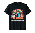 Rainbow End Stigma Mental Health T-Shirt - Aesthetic Graphic Unisex - T-Shirt, Sweatshirt, Hoodie