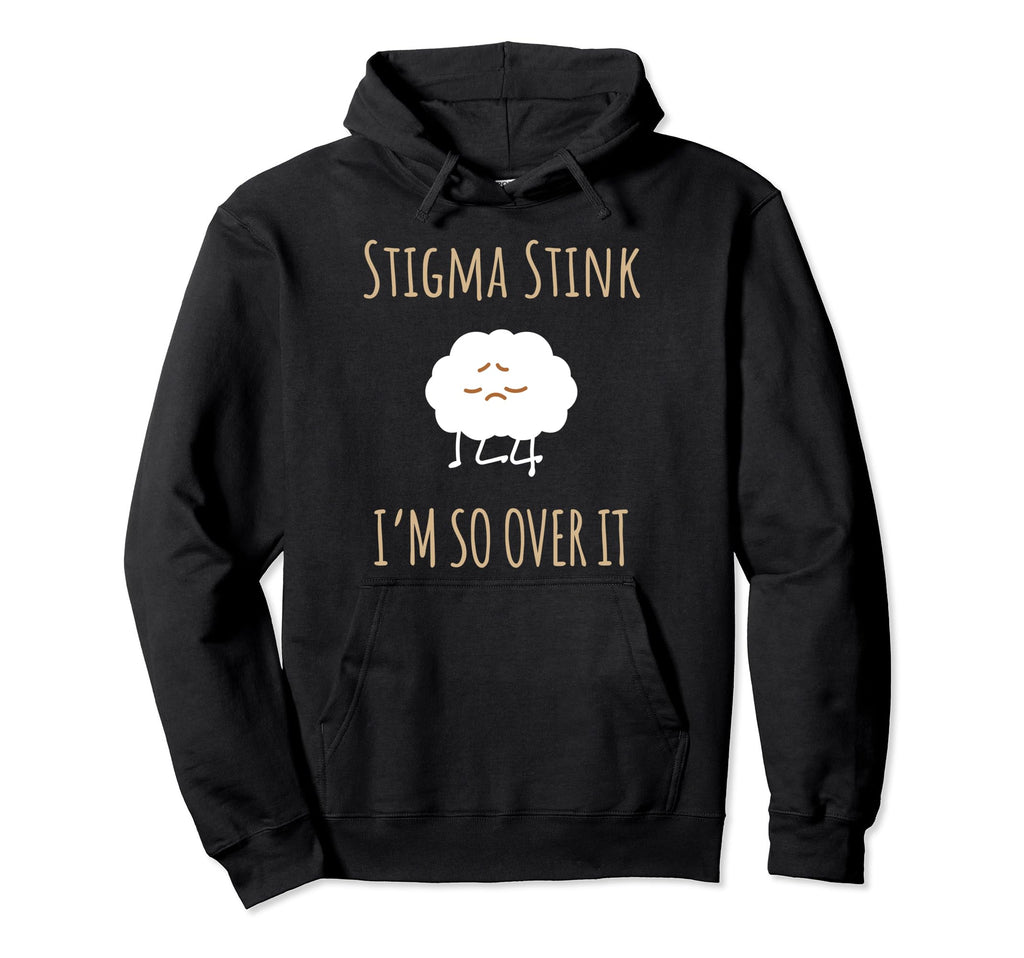 Stigma Stink Im So Over It Chronic Hoodie - Unique Graphic Men Women - T-Shirt, Sweatshirt, Hoodie