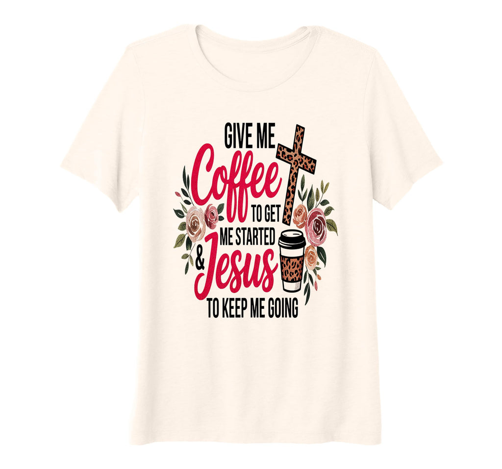 Womens Give Me Coffee To Get Me Started T-Shirt - Aesthetic Graphic Unisex - T-Shirt, Sweatshirt, Hoodie