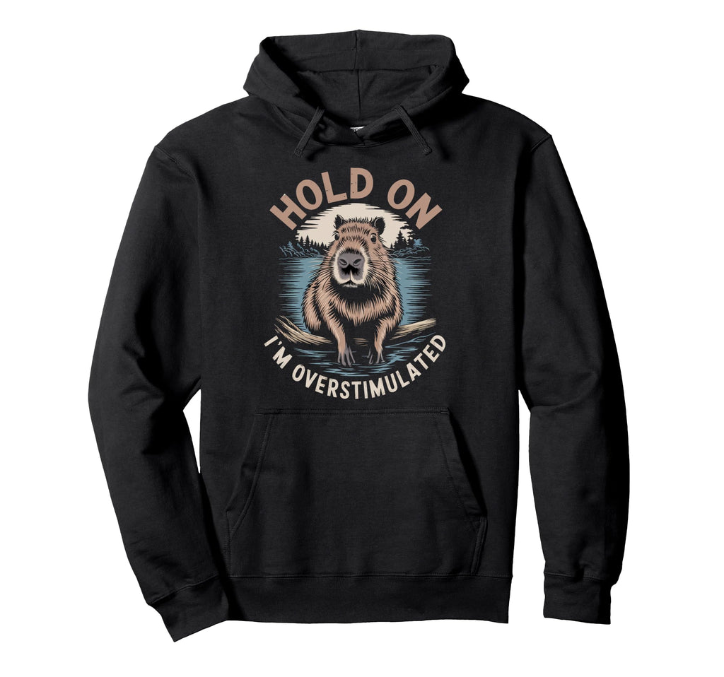 Im Overstimulated Capybara Rodent Animals Hoodie - Trendy Graphic Unisex - T-Shirt, Sweatshirt, Hoodie