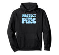 Protect Your Peace Funny Hoodie - Unique Graphic Unisex - T-Shirt, Sweatshirt, Hoodie