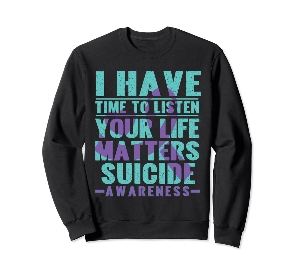 I Have Time To Listen Life Sweatshirt - Casual Everyday Wear Men Women - T-Shirt, Sweatshirt, Hoodie