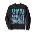 I Have Time To Listen Life Sweatshirt - Casual Everyday Wear Men Women - T-Shirt, Sweatshirt, Hoodie