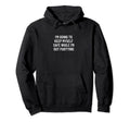 Im Going To Keep Myself Safe While Im Out Hoodie - Unique Graphic Unisex - T-Shirt, Sweatshirt, Hoodie