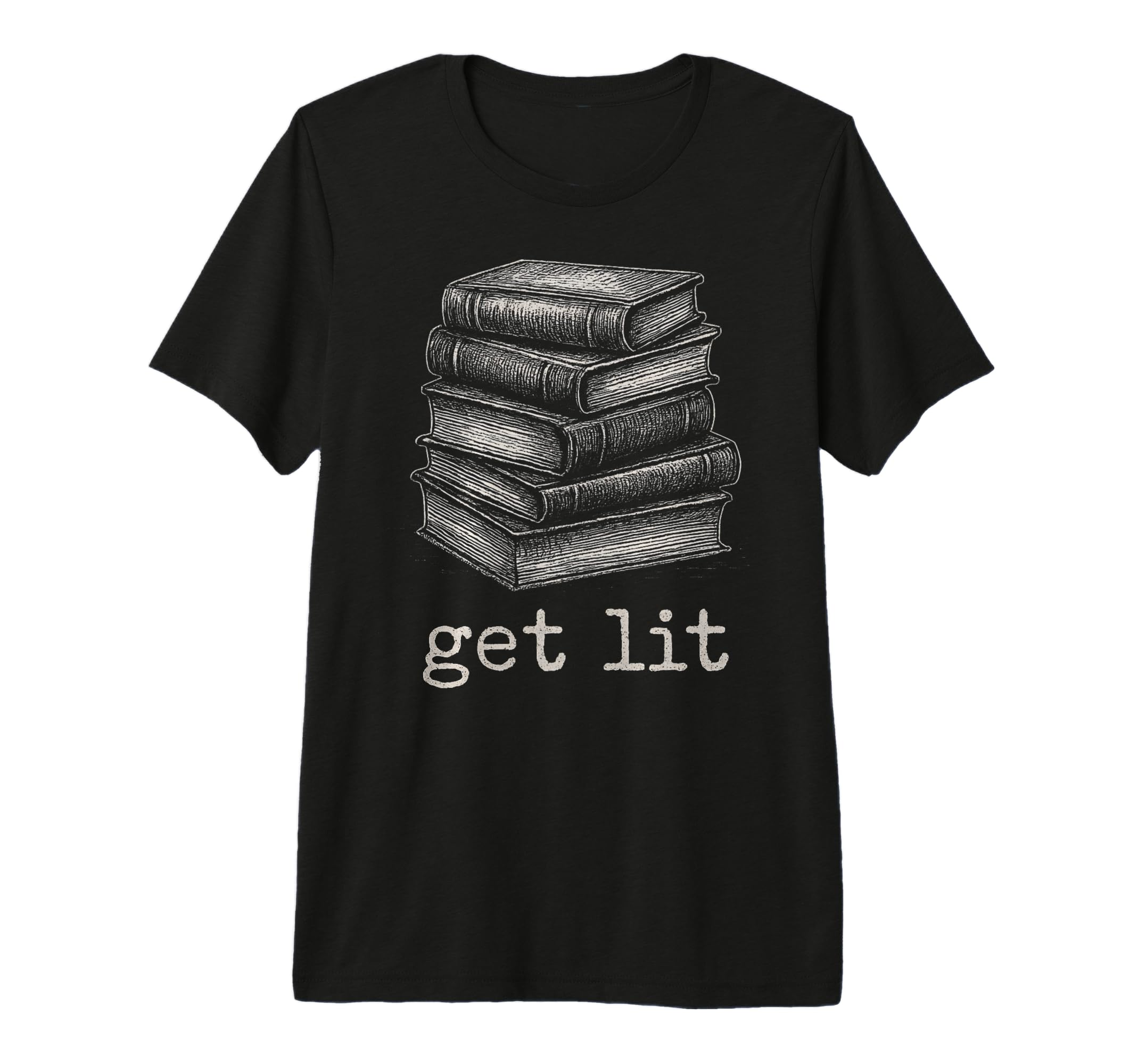 Get Lit Bibliophile Literature Books Lover T-Shirt - Unique Graphic Unisex - T-Shirt, Sweatshirt, Hoodie