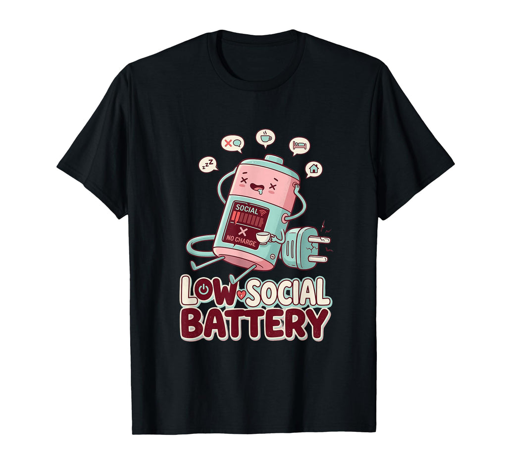 Low Social Battery Funny Introvert T-Shirt - Fun Novelty Design Unisex - T-Shirt, Sweatshirt, Hoodie