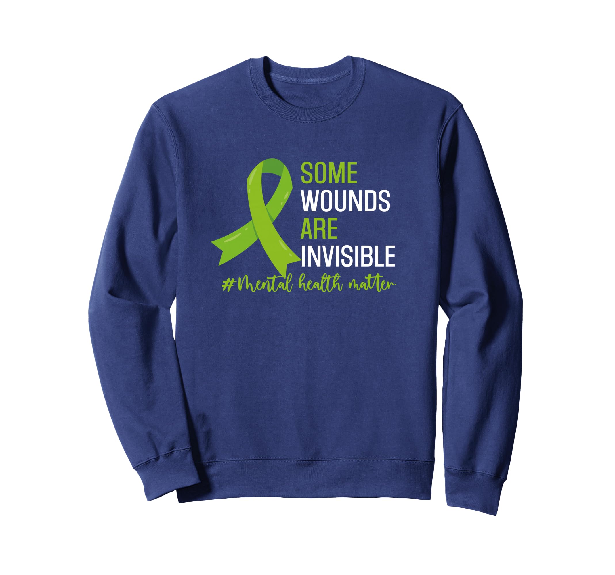 Some Wounds Are Invisible Mental Sweatshirt - Custom Art Print Men Women - T-Shirt, Sweatshirt, Hoodie