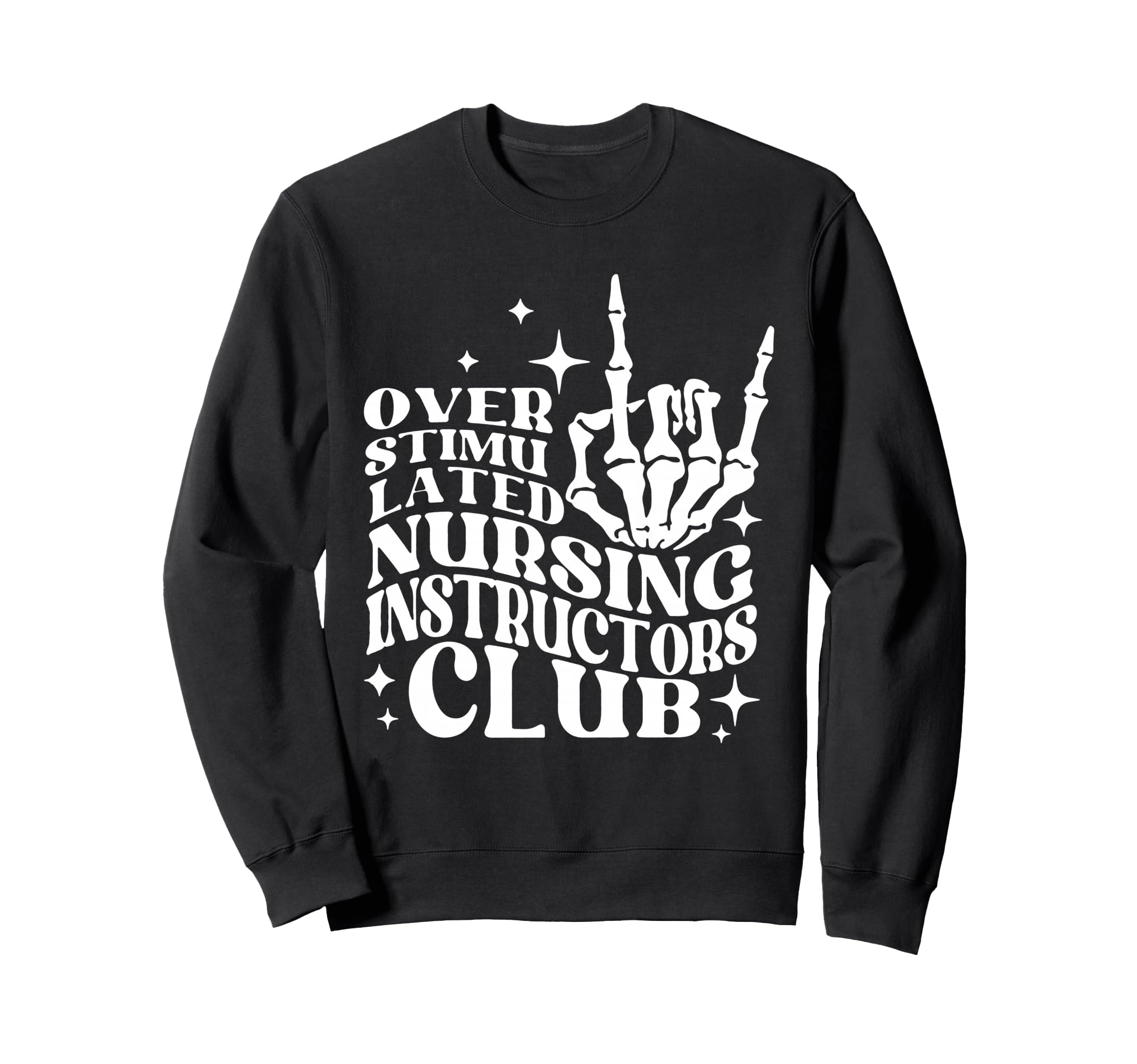 Overstimulated Nursing Instructors Club Sweatshirt - Trendy Graphic Unisex - T-Shirt, Sweatshirt, Hoodie