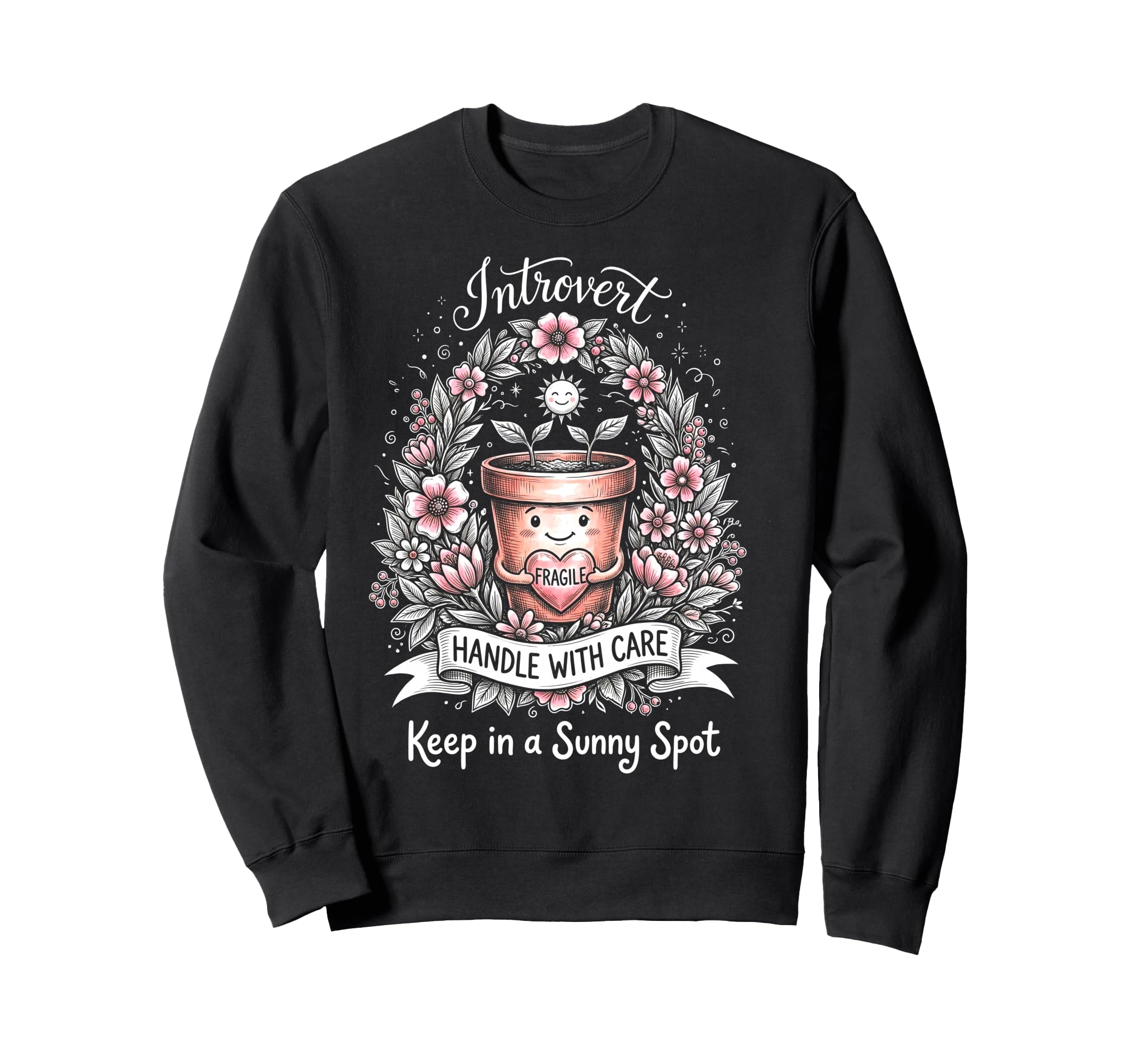 Funny Introvert Fragile Plant Sweatshirt - Fun Novelty Design Men Women - T-Shirt, Sweatshirt, Hoodie