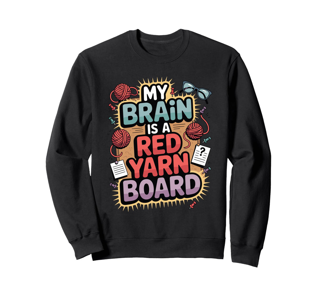 My Brain Is Red Yarn Board Funny Sweatshirt - Fun Novelty Design Men Women - T-Shirt, Sweatshirt, Hoodie