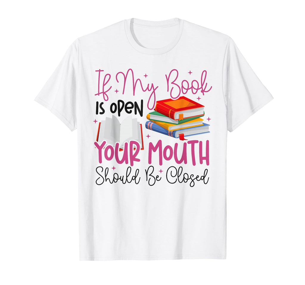 Book Reading If My Book Is Open T-Shirt - Casual Everyday Wear for Adults - T-Shirt, Sweatshirt, Hoodie