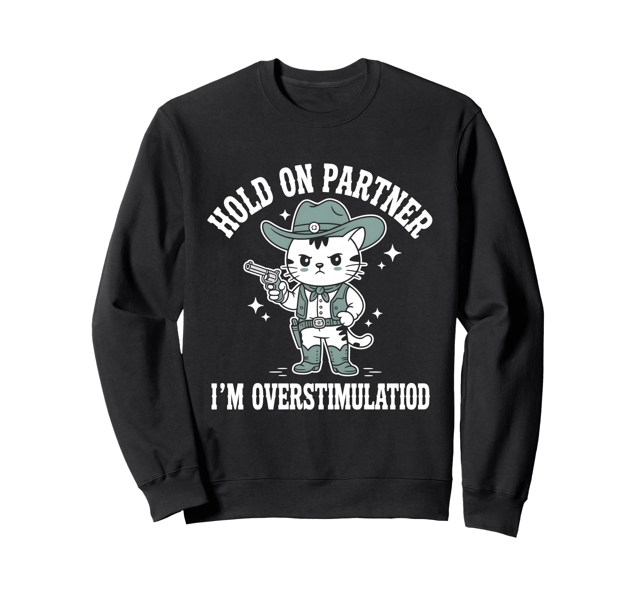 Hold Partner Im Overstimulated Cat Sweatshirt - Unique Graphic Men Women - T-Shirt, Sweatshirt, Hoodie