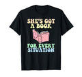 Shes Got Book Every Situation Funny T-Shirt - Minimalist Print Unisex - T-Shirt, Sweatshirt, Hoodie