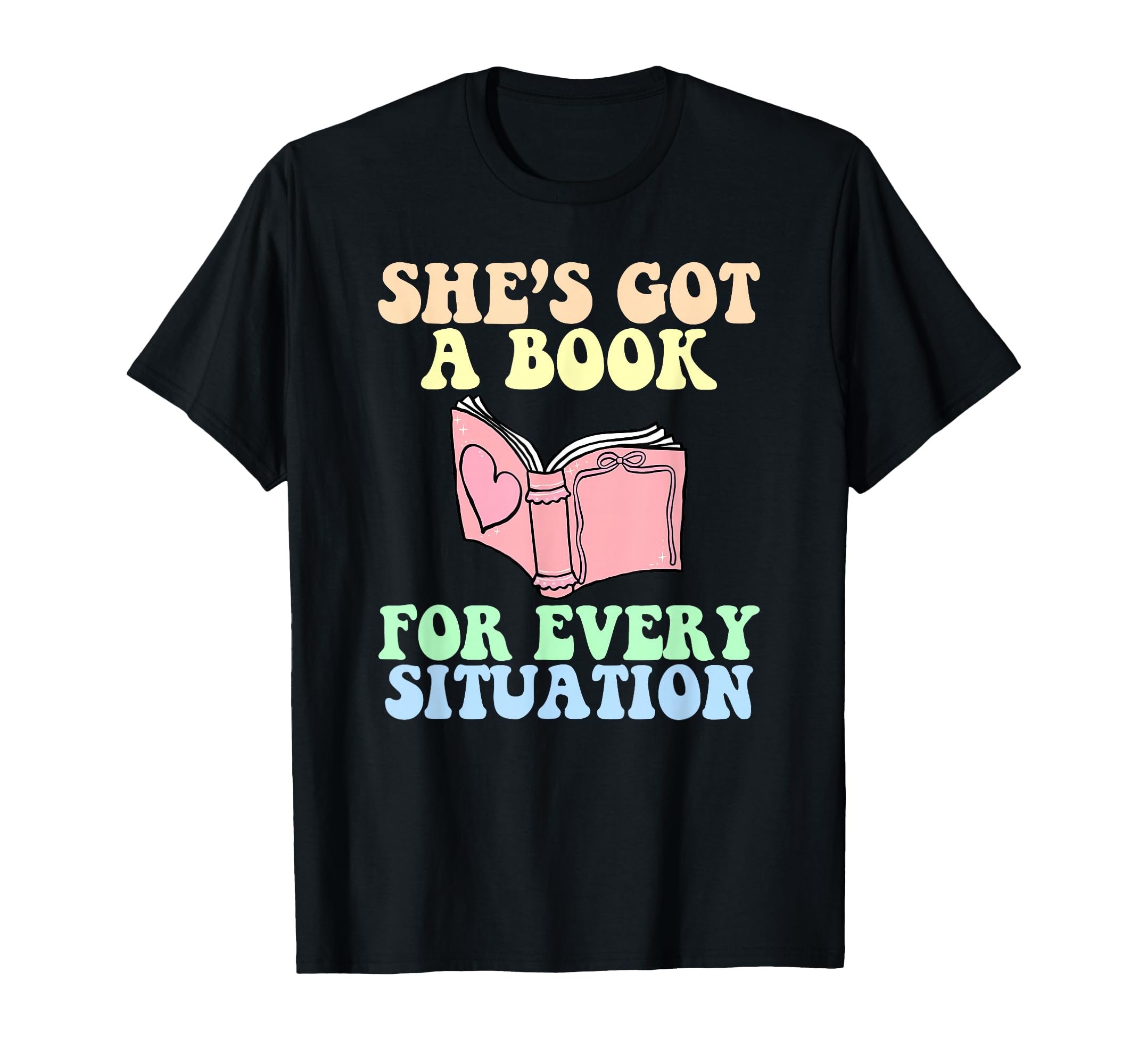 Shes Got Book Every Situation Funny T-Shirt - Minimalist Print Unisex - T-Shirt, Sweatshirt, Hoodie