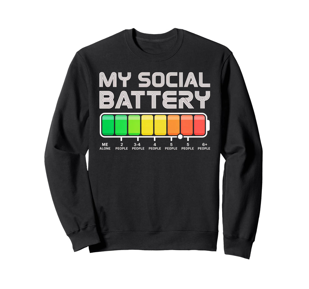 Social Battery Low Energy Antisocial Sweatshirt - Streetwear Style Unisex - T-Shirt, Sweatshirt, Hoodie