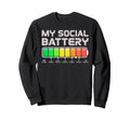 Social Battery Low Energy Antisocial Sweatshirt - Streetwear Style Unisex - T-Shirt, Sweatshirt, Hoodie