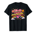 You Are Enough Mental Health Awareness T-Shirt - Trendy Graphic Men Women - T-Shirt, Sweatshirt, Hoodie