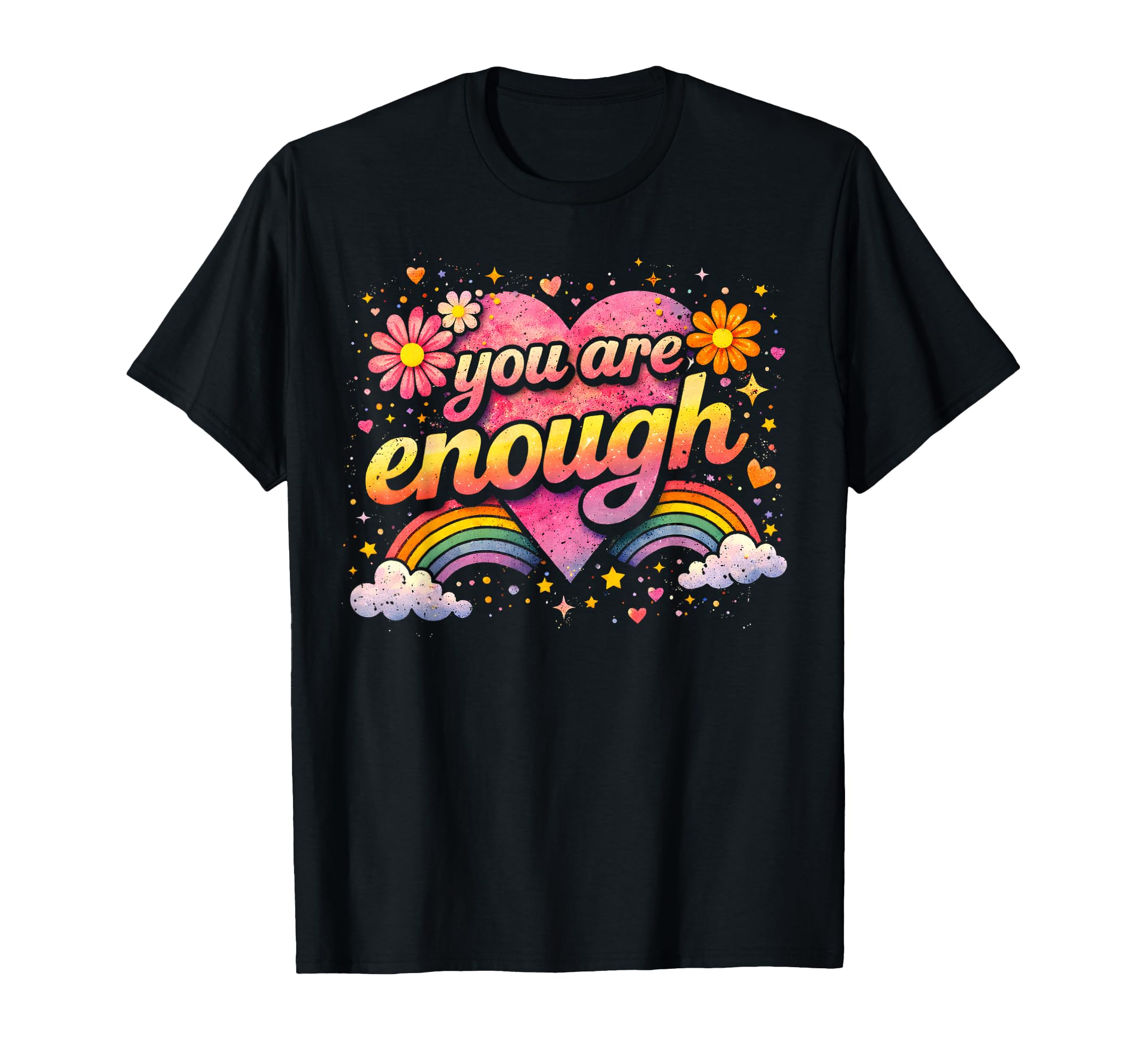 You Are Enough Mental Health Awareness T-Shirt - Trendy Graphic Men Women - T-Shirt, Sweatshirt, Hoodie
