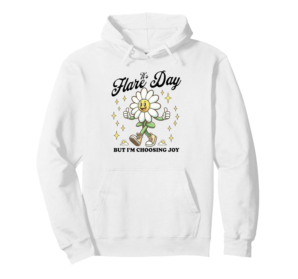 Its Flare Day Nut Im Choosing Joy Hoodie - Trendy Graphic for Adults - T-Shirt, Sweatshirt, Hoodie