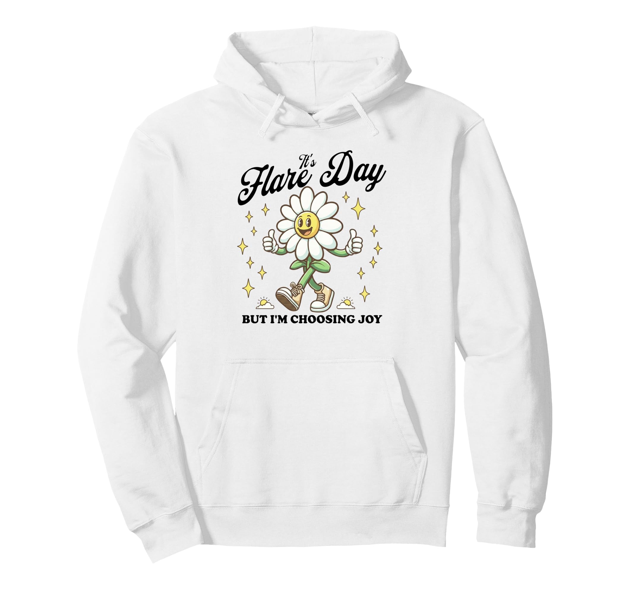 Its Flare Day Nut Im Choosing Joy Hoodie - Trendy Graphic for Adults - T-Shirt, Sweatshirt, Hoodie