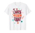 Choose Joy Today T-Shirt - Trendy Graphic for Adults - T-Shirt, Sweatshirt, Hoodie