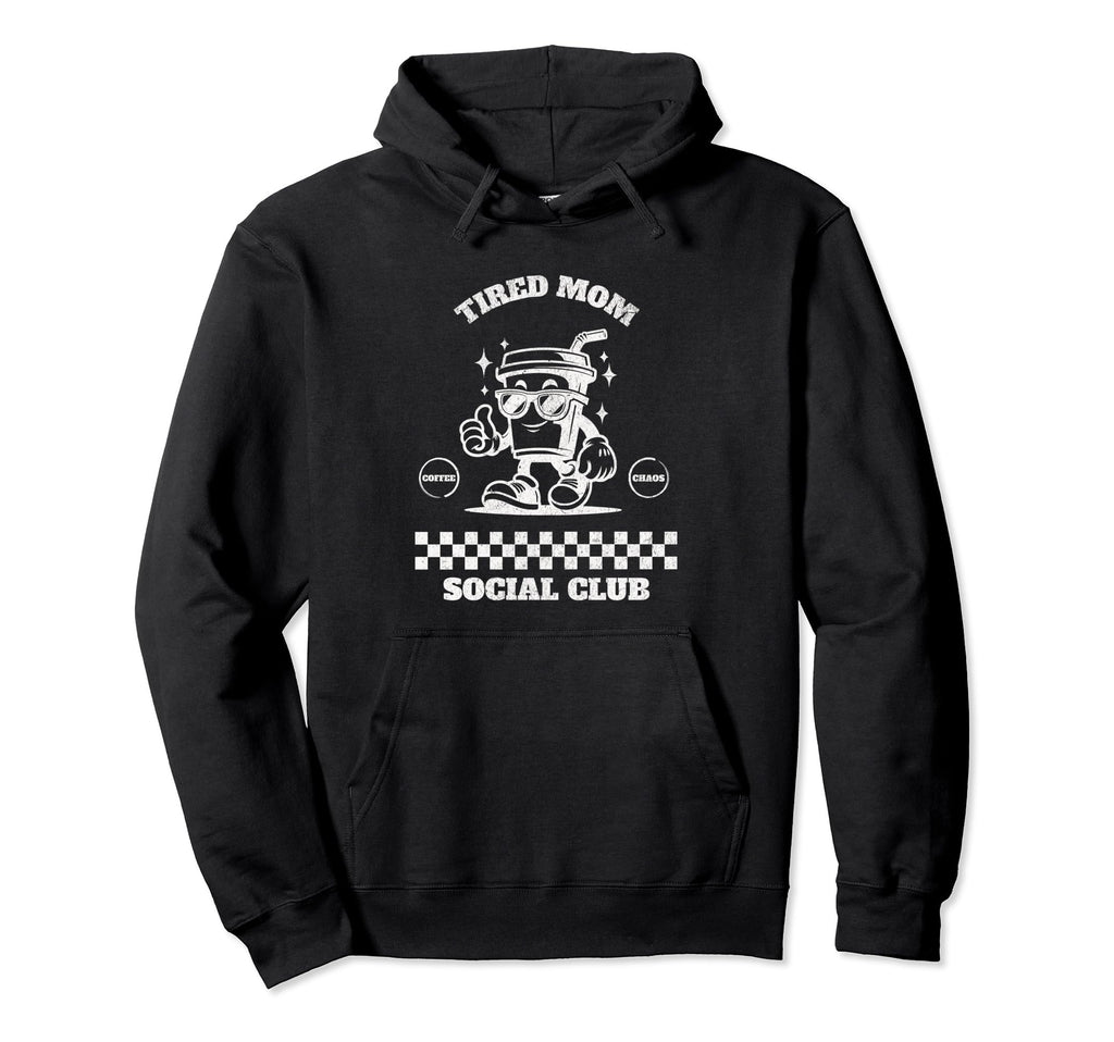 Tired Moms Club Tired Mom Coffee Hoodie - Casual Everyday Wear for Adults - T-Shirt, Sweatshirt, Hoodie