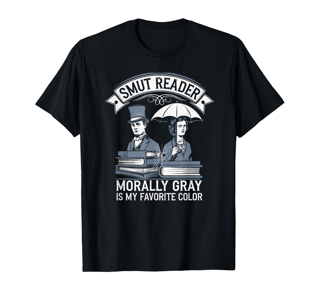 Smut Reader Book Lover Bookworms T-Shirt - Casual Everyday Wear Unisex - T-Shirt, Sweatshirt, Hoodie