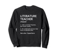 Funny Literature Teacher Sweatshirt - Fun Novelty Design for Adults - T-Shirt, Sweatshirt, Hoodie