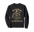 Hold Partner Im Overstimulated Raccoon Sweatshirt - Novelty Apparel Unisex - T-Shirt, Sweatshirt, Hoodie
