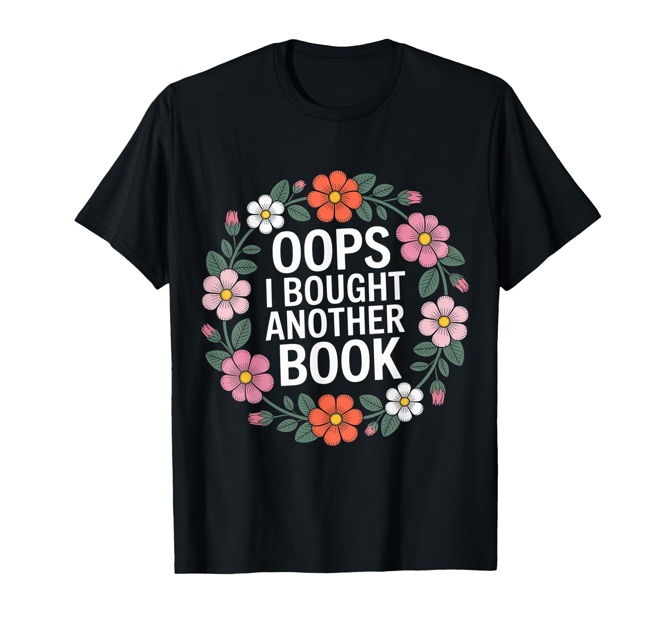 Oops I Bought Another Book T-Shirt - Fun Novelty Design for Adults - T-Shirt, Sweatshirt, Hoodie