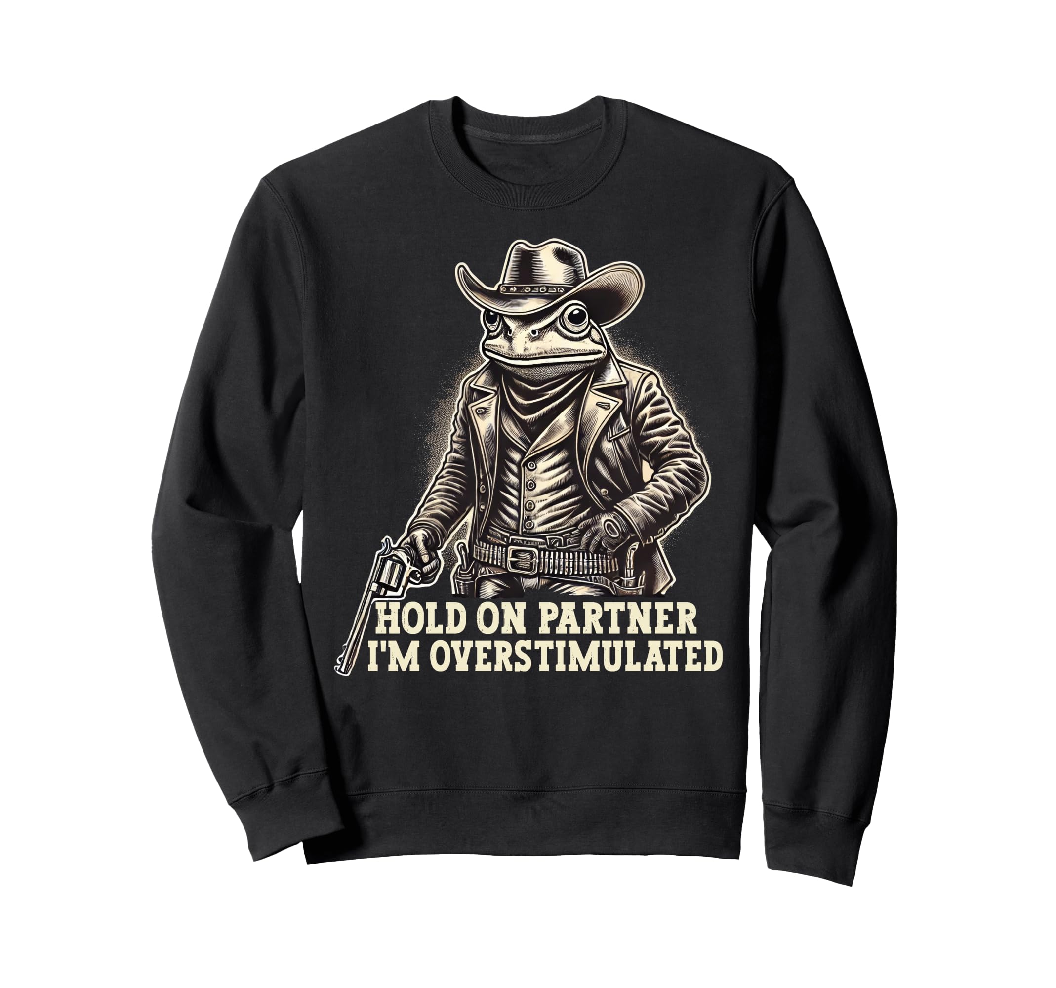 Hold Partner Im Overstimulated Sweatshirt - Fun Novelty Design Men Women - T-Shirt, Sweatshirt, Hoodie