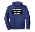 Emotional Support Human Funny Sarcastic Hoodie - Fun Novelty Design Unisex - T-Shirt, Sweatshirt, Hoodie
