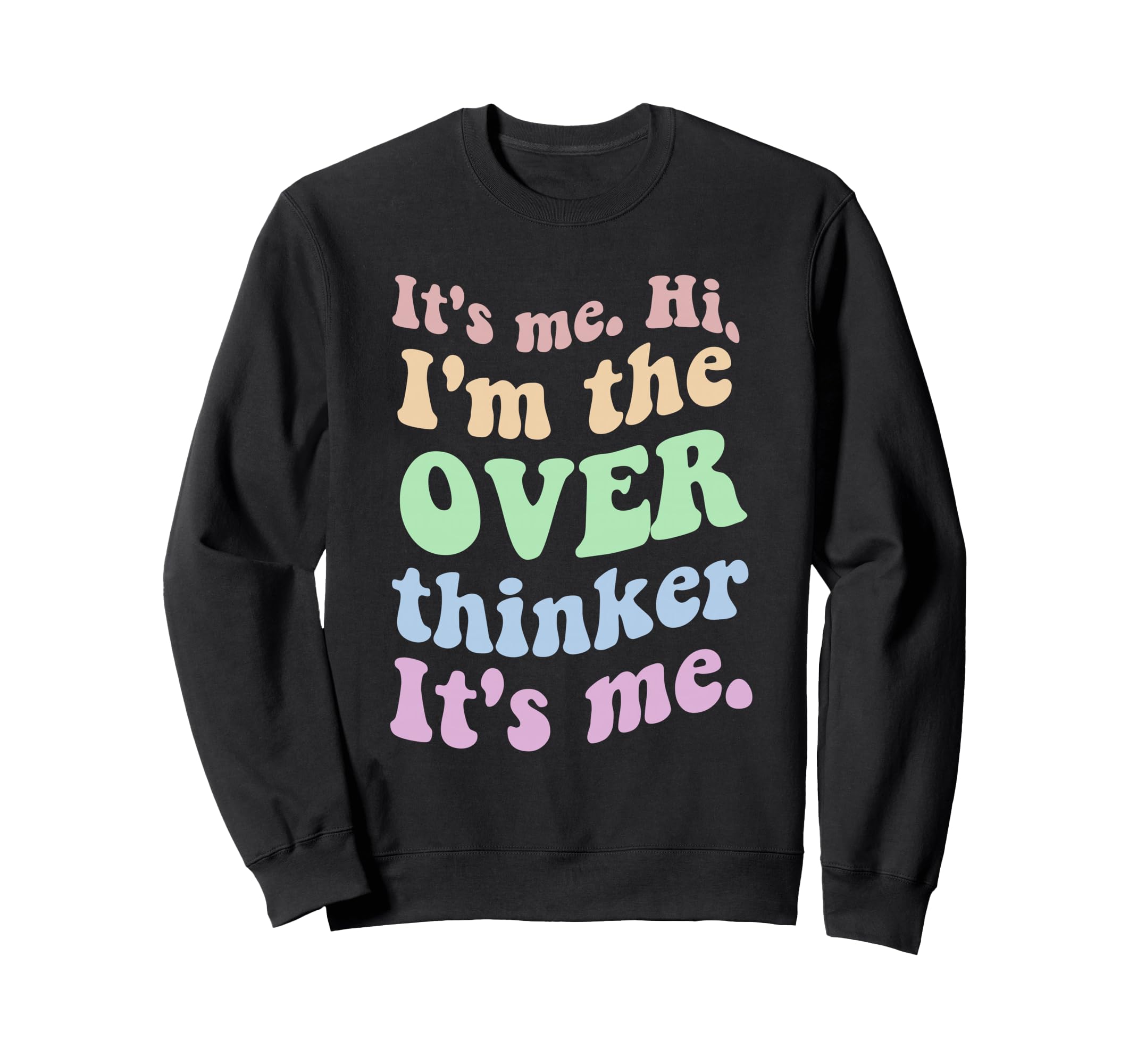 Its Me Overthinker Funny Sweatshirt - Unique Graphic Unisex - T-Shirt, Sweatshirt, Hoodie