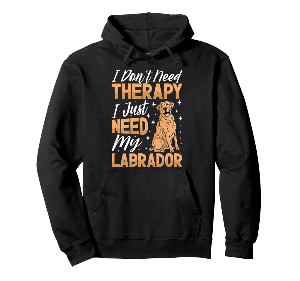 I Dont Need Therapy I Just Need Hoodie - Casual Everyday Wear for Adults - T-Shirt, Sweatshirt, Hoodie