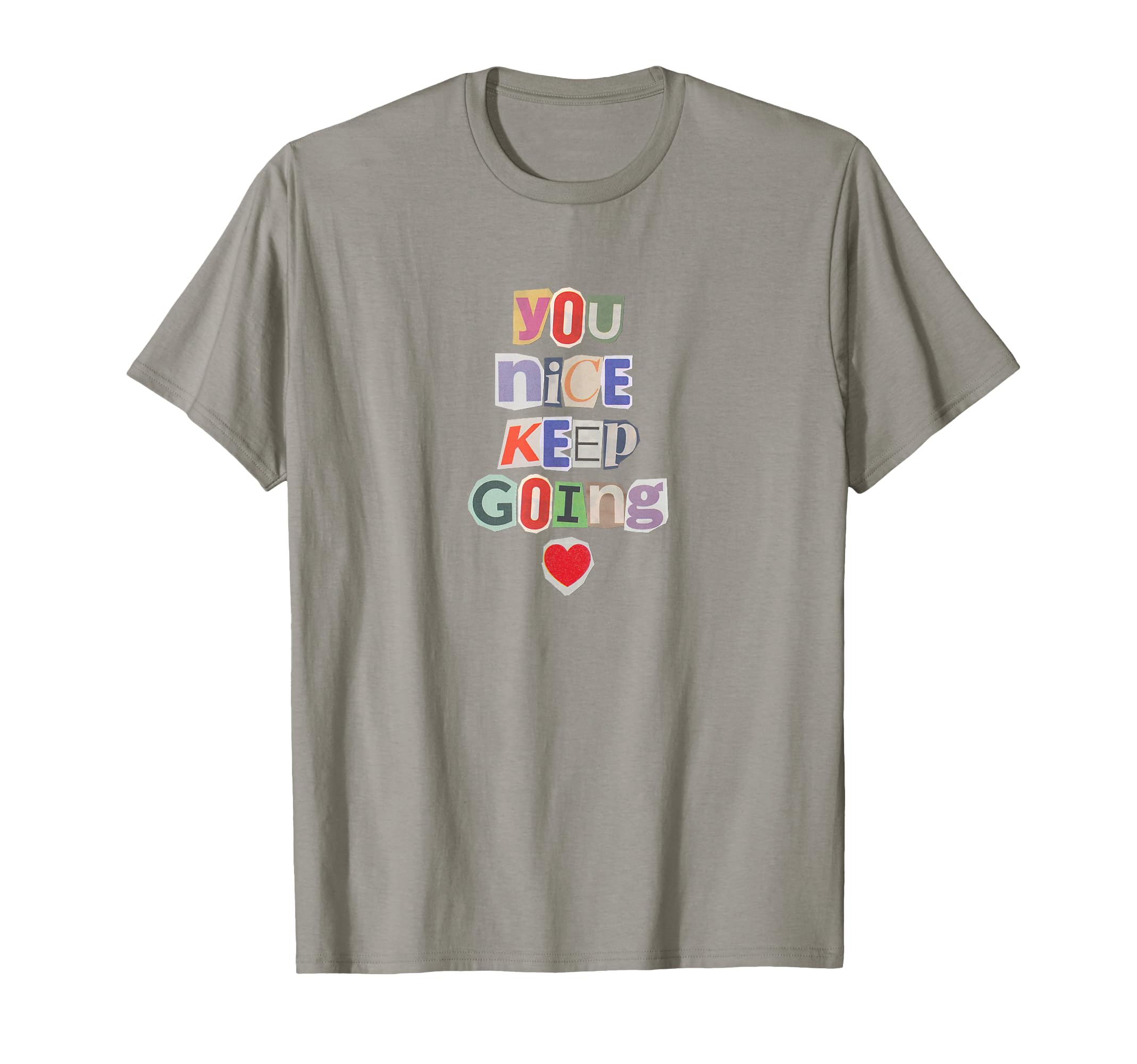 You Nice Keep Going Motivational K Pop T-Shirt - Trendy Graphic Men Women - T-Shirt, Sweatshirt, Hoodie