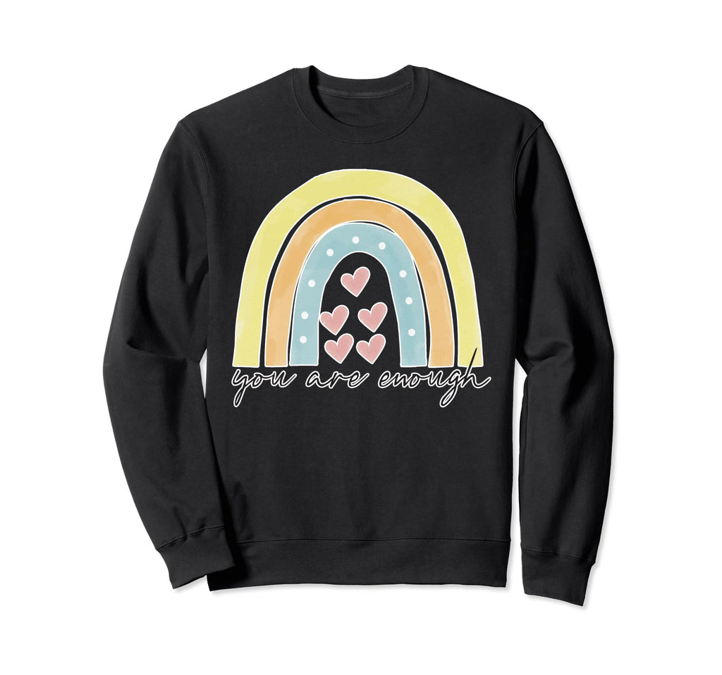Are Enough Inspirational Sweatshirt - Fun Novelty Design Men Women - T-Shirt, Sweatshirt, Hoodie