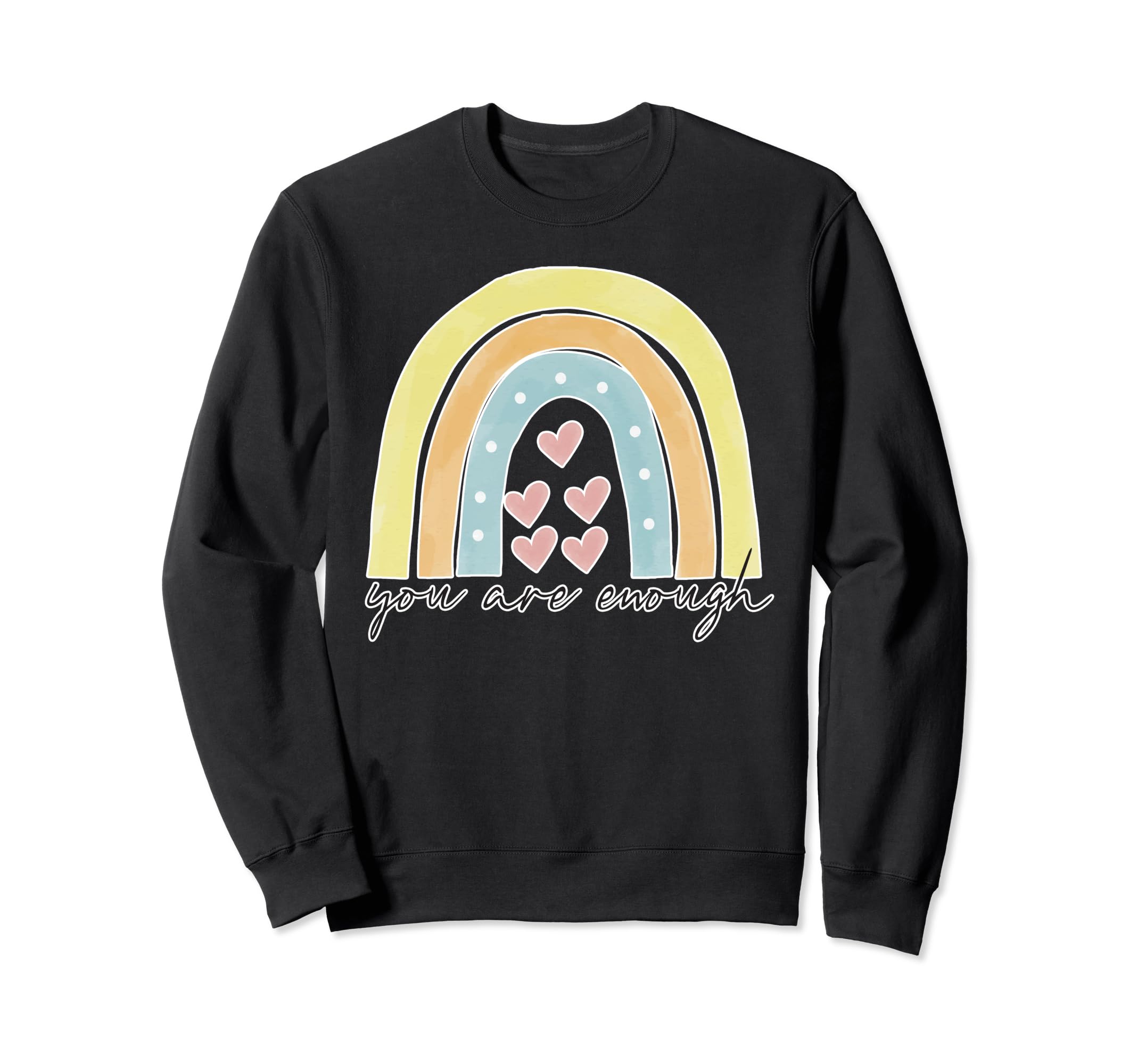 Are Enough Inspirational Sweatshirt - Fun Novelty Design Men Women - T-Shirt, Sweatshirt, Hoodie