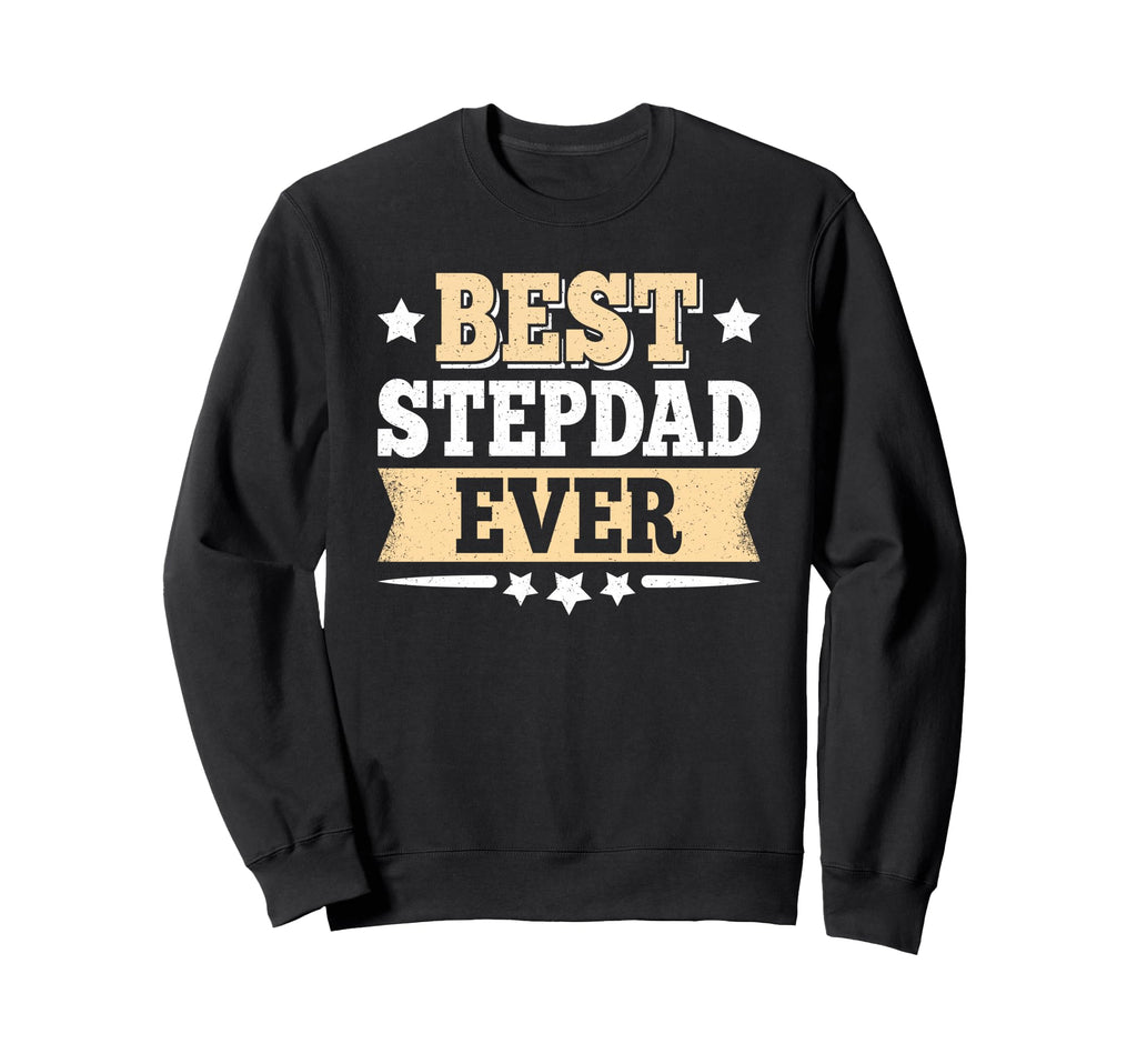 Best Stepdad Ever Funny Step Dad Fathers Sweatshirt - Graphic Print Unisex - T-Shirt, Sweatshirt, Hoodie