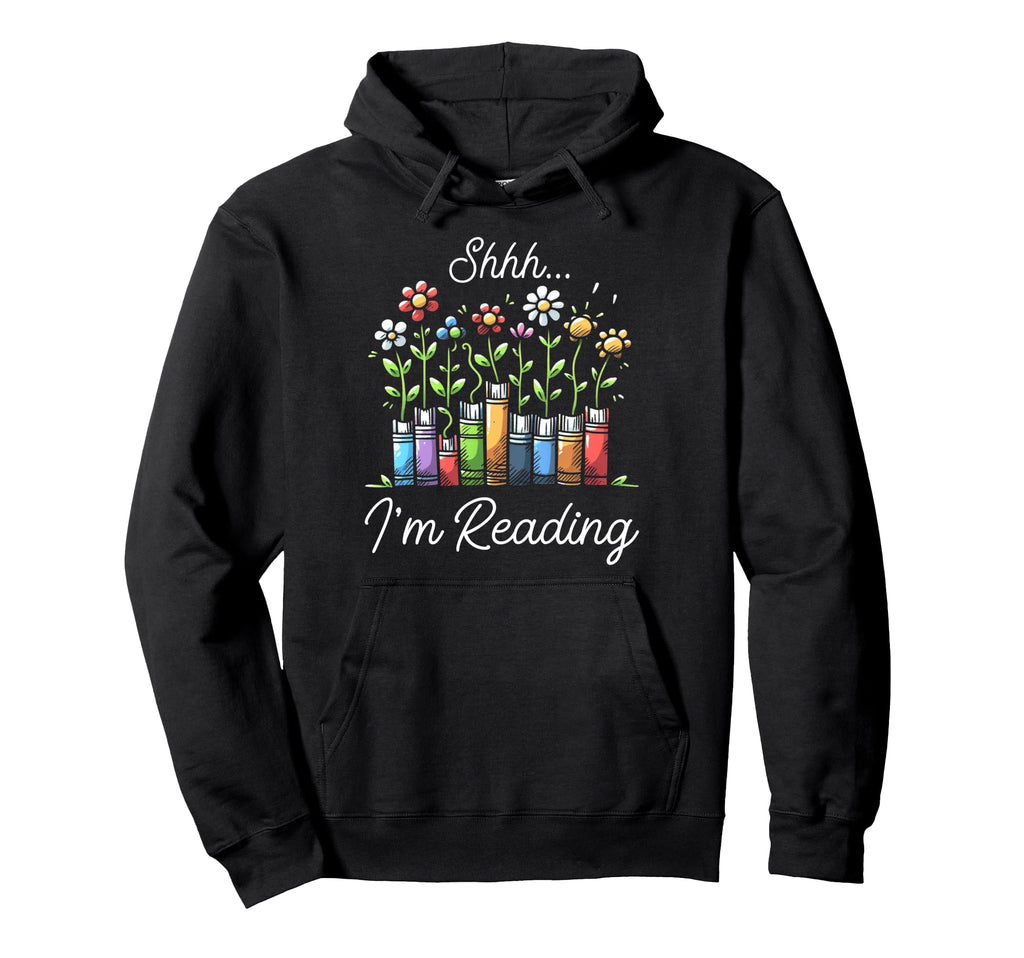 Shhh Im Reading Books Flowers Reader Hoodie - Streetwear Style for Adults - T-Shirt, Sweatshirt, Hoodie