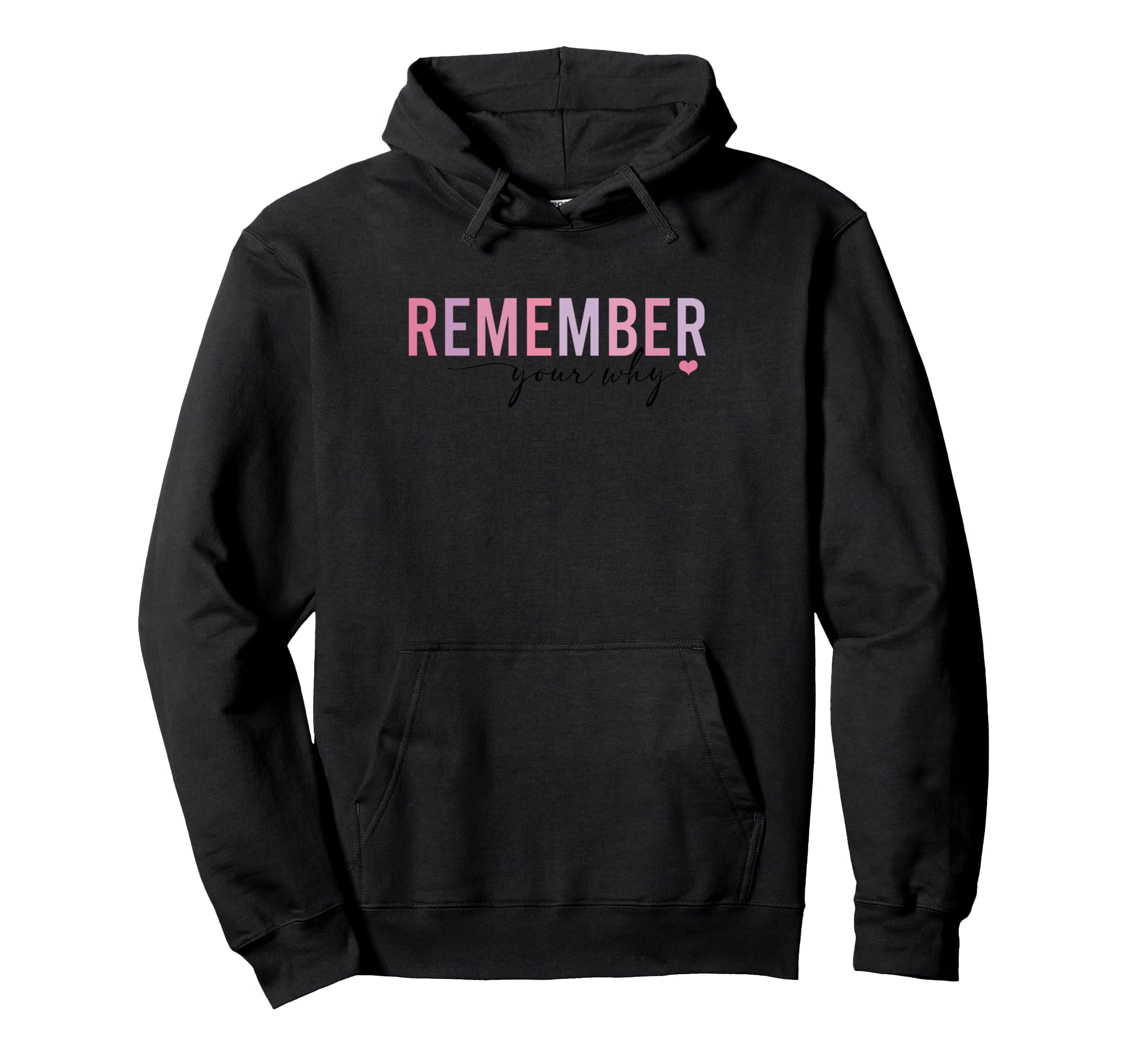 Remember Your Why Motivational Positive Hoodie - Novelty Apparel Men Women - T-Shirt, Sweatshirt, Hoodie