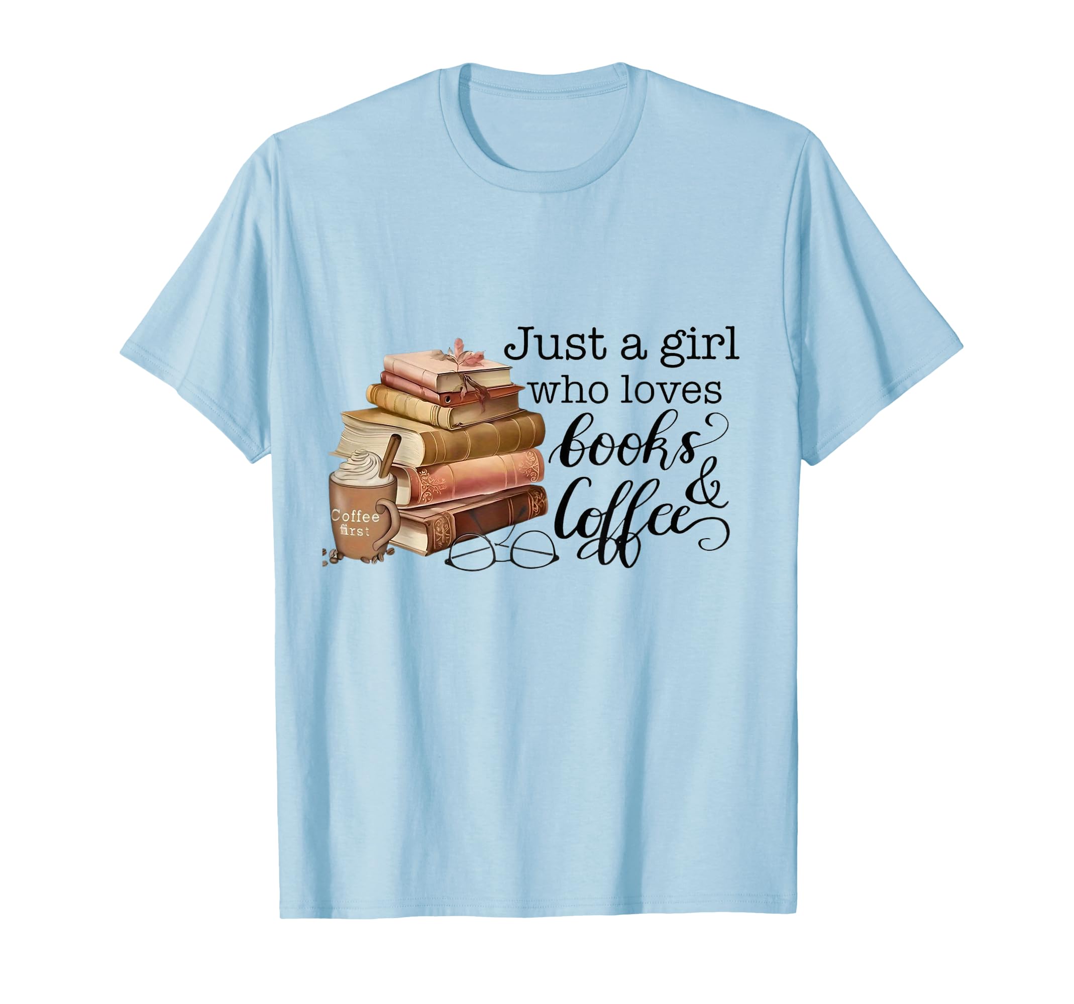 Just Who Loves Books And Coffee T-Shirt - Unique Graphic Men Women - T-Shirt, Sweatshirt, Hoodie