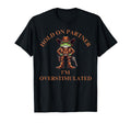 Hold Partner Im Overstimulated Funny T-Shirt - Streetwear Style for Adults - T-Shirt, Sweatshirt, Hoodie