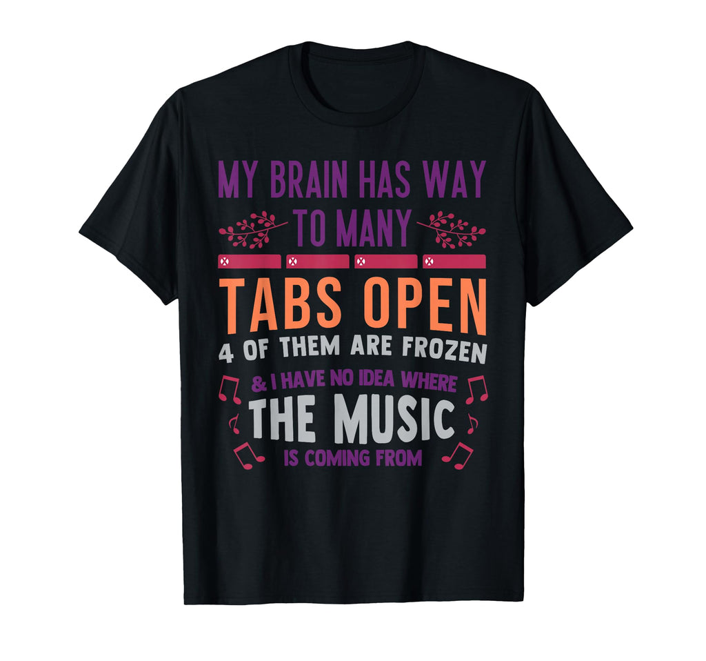My Brain Has Way Too Many Tabs Open 4 T-Shirt - Unique Graphic Men Women - T-Shirt, Sweatshirt, Hoodie